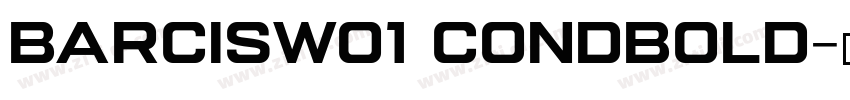 BarcisW01 CondBold字体转换
